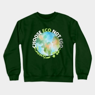 Choose ECO not EGO Crewneck Sweatshirt